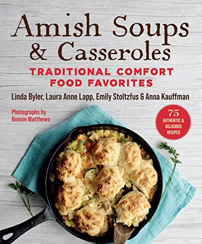 9781680998412: Amish Soups & Casseroles: Traditional Comfort Food Favorites