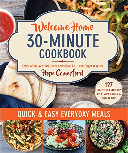 Stock image for Welcome Home 30-Minute Cookbook: Quick Easy Everyday Meals for sale by Blue Vase Books