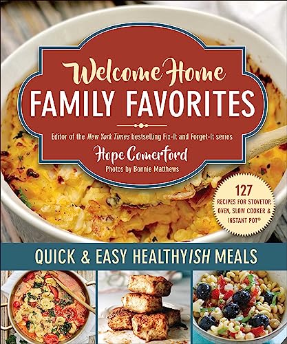 Stock image for Welcome Home Family Favorites: Quick & Easy Healthyish Meals for sale by BooksRun