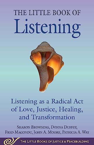 9781680998986: Little Book of Listening: Listening as a Radical Act of Love, Justice, Healing, and Transformation