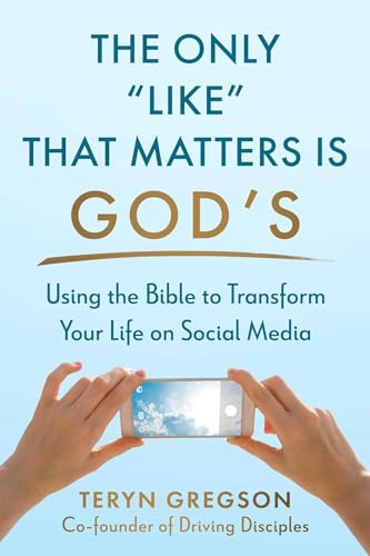 9781680999143: The Only Like That Matters Is God's: Using the Bible to Transform Your Life on Social Media