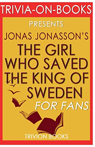 Imagen de archivo de Trivia-On-Books the Girl Who Saved the King of Sweden by Jonas Jonasson a la venta por ALLBOOKS1
