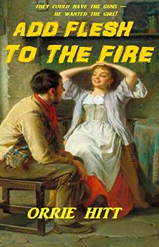 Stock image for Add Flesh to the Fire for sale by ThriftBooks-Dallas