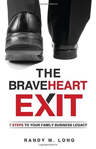 Beispielbild fr The BraveHeart Exit: 7 Steps to Your Family Business Legacy zum Verkauf von Wonder Book
