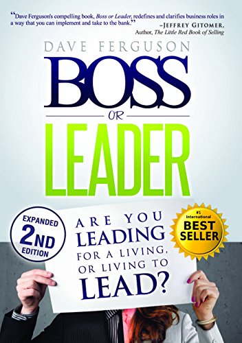 Stock image for Boss or Leader: Are You Leading for a Living, or Living to Lead? for sale by Books From California