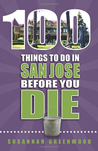 Imagen de archivo de 100 Things to Do in San Jose Before You Die a la venta por Better World Books
