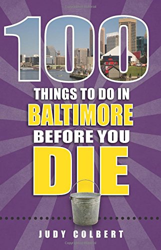 Imagen de archivo de 100 Things to Do in Baltimore Before You Die a la venta por Better World Books