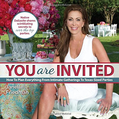 Imagen de archivo de You Are Invited : How to Plan Everything from Intimate Gatherings to Texas-Sized Parties a la venta por Better World Books