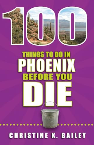 Imagen de archivo de 100 Things to Do in Phoenix Before You Die a la venta por PlumCircle