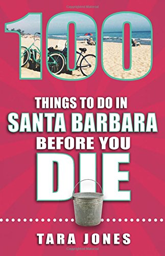 Beispielbild fr 100 Things to Do in Santa Barbara Before You Die zum Verkauf von Better World Books