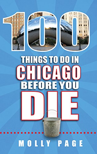 Imagen de archivo de 100 Things to Do in Chicago Before You Die (100 Things to Do Before You Die) a la venta por SecondSale