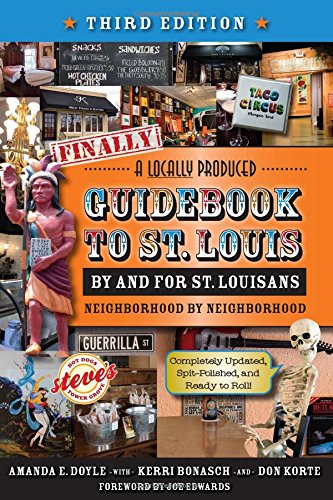 Stock image for Finally, A Locally Produced Guidebook, by and for St. Louisans, Neighborhood by Neighborhood, Completely Updated, Spit-Polished, and Ready to Roll (Third Edition) for sale by Decluttr