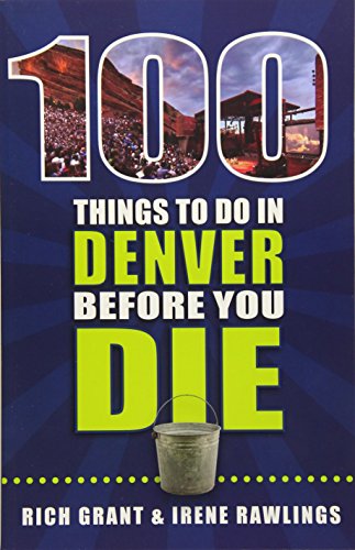 Imagen de archivo de 100 Things to Do in Denver Before You Die (100 Things to Do Before You Die) a la venta por Wonder Book