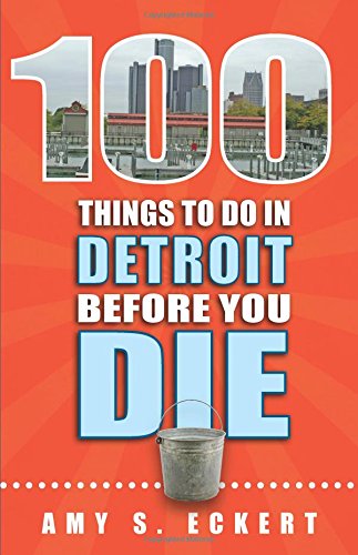 Stock image for 100 Things to Do in Detroit Before You Die for sale by Better World Books