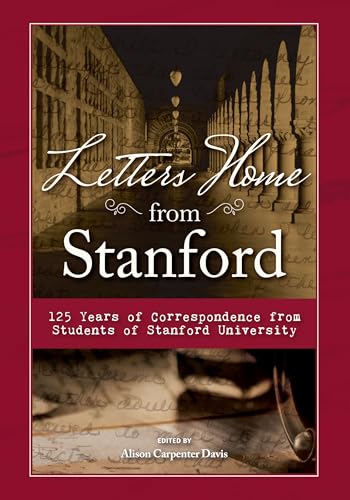 Imagen de archivo de Letters Home from Stanford : 125 Years of Correspondence Collected from Students of Stanford University a la venta por Better World Books: West