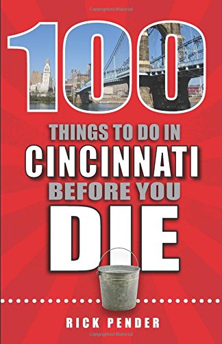 Imagen de archivo de 100 Things to Do in Cincinnati Before You Die (100 Things to Do Before You Die) a la venta por PlumCircle