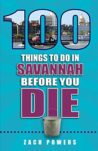 Stock image for 100 Things to Do in Savannah Before You Die for sale by ThriftBooks-Dallas