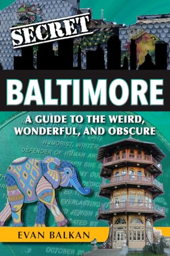 Imagen de archivo de Secret Baltimore: A Guide to the Weird, Wonderful, and Obscure a la venta por PlumCircle