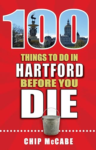 9781681060873: 100 Things to Do in Hartford Before You Die (100 Things to Do Before You Die) [Idioma Ingls]