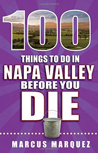 Stock image for 100 Things to Do in Napa Valley Before You Die for sale by Better World Books: West