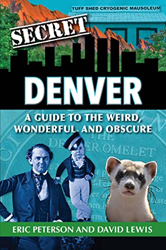 9781681061054: Secret Denver: A Guide to the Weird, Wonderful, and Obscure