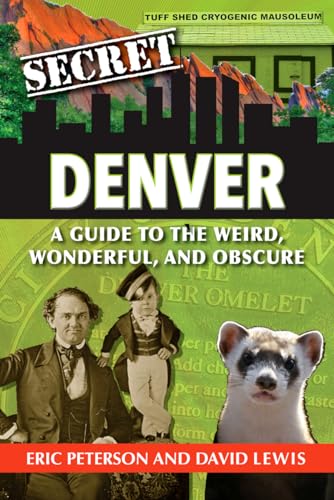 Stock image for Secret Denver: A Guide to the Weird, Wonderful, and Obscure for sale by BooksRun