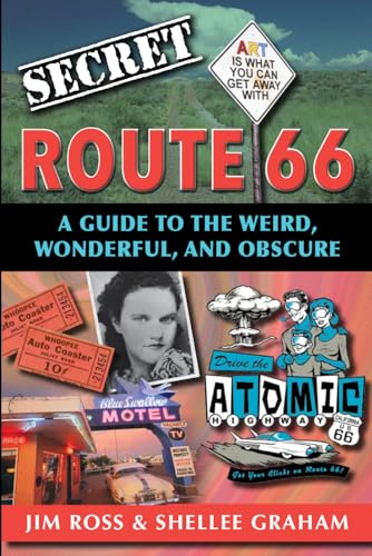 Stock image for Secret Route 66: A Guide to the Weird, Wonderful, and Obscure for sale by Goodwill Books