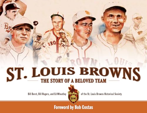 Imagen de archivo de St. Louis Browns: The Story of a Beloved Team a la venta por Jackson Street Booksellers
