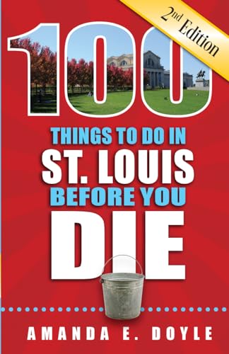 9781681061221: 100 Things to Do in St. Louis Before You Die, 2nd Edition
