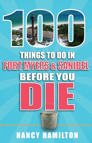 Stock image for 100 Things to Do in Fort Myers & Sanibel Before You Die (100 Things to Do Before You Die) for sale by More Than Words