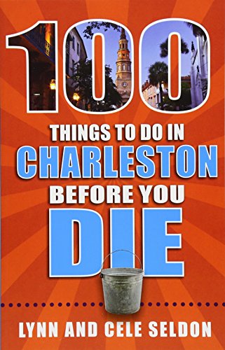 Beispielbild fr 100 Things to Do in Charleston Before You Die (100 Things to Do Before You Die) zum Verkauf von BooksRun