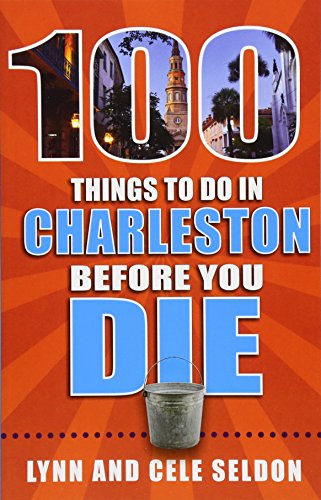 Imagen de archivo de 100 Things to Do in Charleston Before You Die (100 Things to Do Before You Die) a la venta por BooksRun