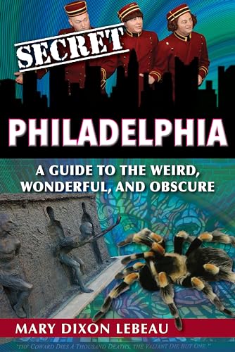 Beispielbild fr Secret Philadelphia : A Guide to the Weird, Wonderful, and Obscure zum Verkauf von Better World Books