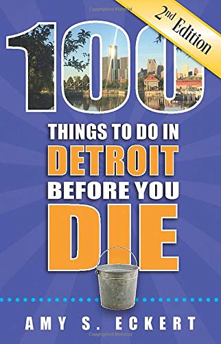 Beispielbild fr 100 Things to Do in Detroit Before You Die, 2nd Edition zum Verkauf von PlumCircle