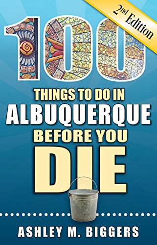 Beispielbild fr 100 Things to Do in Albuquerque Before You Die, 2nd Edition zum Verkauf von PlumCircle