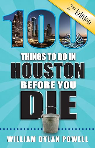 Imagen de archivo de 100 Things to Do in Houston Before You Die, 2nd Edition a la venta por ThriftBooks-Atlanta