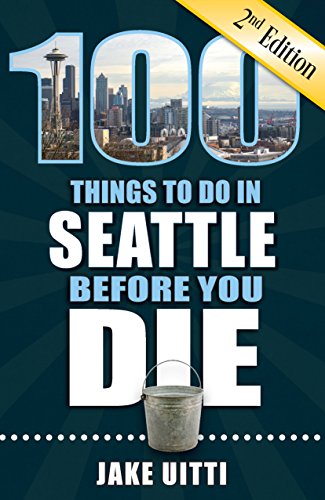 Imagen de archivo de 100 Things to Do in Seattle Before You Die, 2nd Edition (100 Things to Do Before You Die) a la venta por SecondSale
