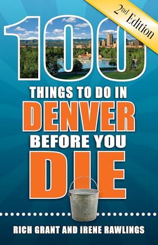 Imagen de archivo de 100 Things to Do in Denver Before You Die, 2nd Edition (100 Things to Do Before You Die) a la venta por PlumCircle