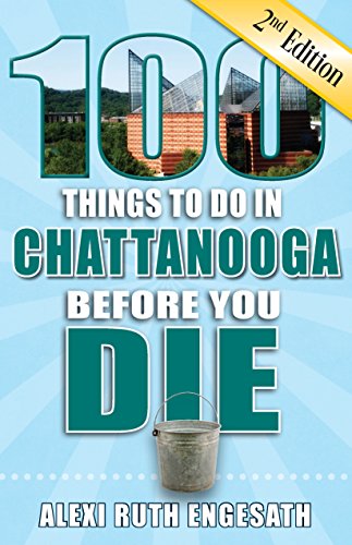 Imagen de archivo de 100 Things to Do in Chattanooga Before You Die, 2nd Edition (100 Things to Do Before You Die) a la venta por PlumCircle