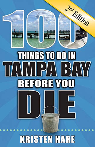 Imagen de archivo de 100 Things to Do in Tampa Bay Before You Die, 2nd Edition (100 Things to Do Before You Die) a la venta por SecondSale
