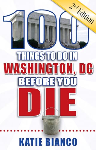 Beispielbild fr 100 Things to Do in Washington, DC Before You Die, 2nd Edition zum Verkauf von Better World Books