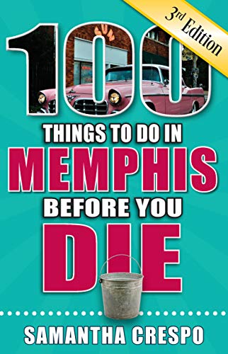 9781681061764: 100 Things to Do in Memphis Before You Die, 3rd Edition (100 Things to Do Before You Die) [Idioma Ingls]