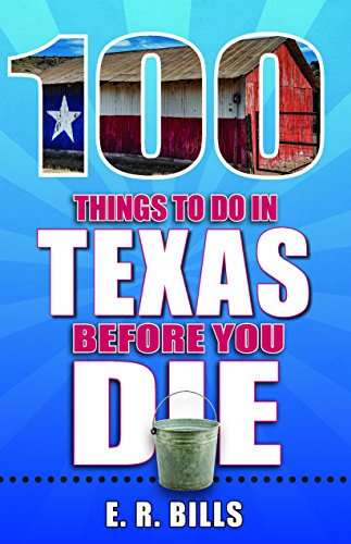 Imagen de archivo de 100 Things to Do in Texas Before You Die a la venta por PlumCircle
