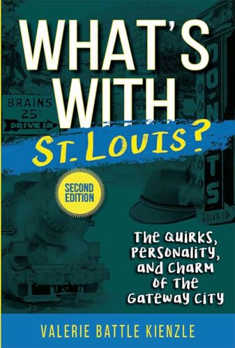 Beispielbild fr What's with St. Louis?, 2nd Edition: The Quirks, Personality, and Charm of the Gateway City zum Verkauf von Buchpark