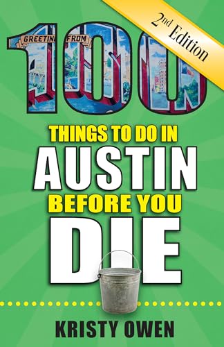 Imagen de archivo de 100 Things to Do in Austin Before You Die, 2nd Edition (100 Things to Do Before You Die) a la venta por Gulf Coast Books