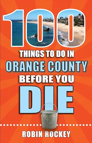 Beispielbild fr 100 Things to Do in Orange County Before You Die zum Verkauf von Buchpark