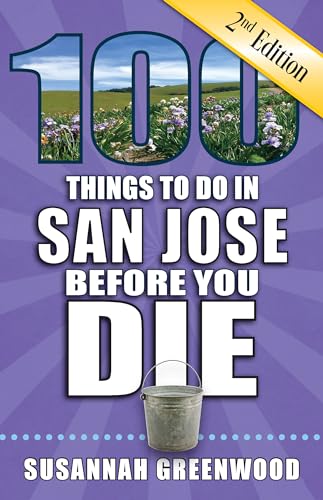 Beispielbild fr 100 Things to Do in San Jose Before You Die, 2nd Edition zum Verkauf von Buchpark