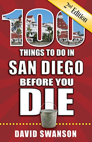 Beispielbild fr 100 Things to Do in San Diego Before You Die, 2nd Edition (100 Things to Do Before You Die) zum Verkauf von PlumCircle
