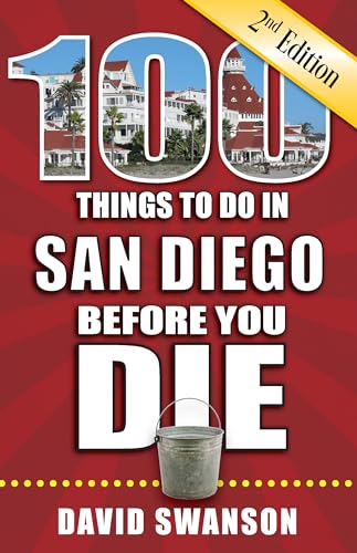 Imagen de archivo de 100 Things to Do in San Diego Before You Die, 2nd Edition (100 Things to Do Before You Die) a la venta por PlumCircle