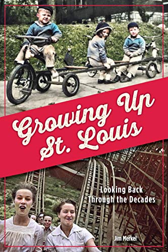 Imagen de archivo de Growing Up St. Louis: Looking Back Through the Decades a la venta por PlumCircle